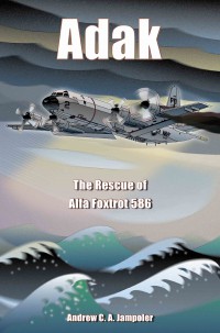 cover of ADAK: The Rescue of Alfa Foxtrot 586 by Andrew Jampoler